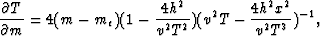 \begin{displaymath}
\frac{\partial T}{\partial m} = 4(m - m_e)(1 - \frac{4h^2}{v^2T^2})(v^2T-\frac{4h^2x^2}{v^2T^3})^{-1},\end{displaymath}