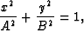 \begin{displaymath}
\frac{x^2}{A^2} + \frac{y^2}{B^2} = 1,\end{displaymath}