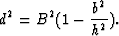 \begin{displaymath}
d^2 = B^2(1 - \frac{b^2}{h^2}).\end{displaymath}