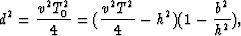 \begin{displaymath}
d^2 = \frac{v^2T_0^2}{4} = (\frac{v^2T^2}{4} - h^2)(1 - \frac{b^2}{h^2}),\end{displaymath}