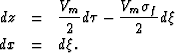 \begin{eqnarray}
d z
&
= 
&
\frac{V_m}{2}
d \tau
-
\frac{V_m\sigma_f}{2}
d\xi
\\ d x
&
= 
&
d \xi.\end{eqnarray}