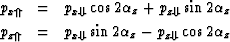 \begin{eqnarray}
p_{x\Uparrow}
&
=
&
p_{x\Downarrow}
\cos
2\alpha_z
+
p_{z\Downa...
 ...
&
p_{x\Downarrow}
\sin
2\alpha_z
-
p_{z\Downarrow}
\cos
2\alpha_z\end{eqnarray}