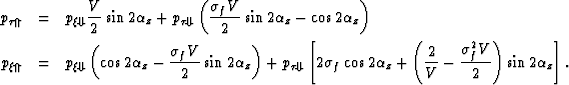 \begin{eqnarray}
p_{\tau\Uparrow}
&=&
p_{\xi\Downarrow}
\frac{V}{2}
\sin
2\alpha...
 ...\frac{\sigma_f^{2} V}{2}
\right)
\sin
2\alpha_z
\right].
\nonumber\end{eqnarray}