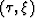 $\left(\tau,\xi\right)$