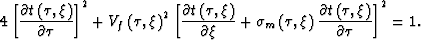 \begin{displaymath}
4
\left[
\frac{\partial 
t\left(\tau,\xi\right)}
{\partial \...
 ...{\partial 
t\left(\tau,\xi\right)}
{\partial \tau}
\right]^2=1.\end{displaymath}