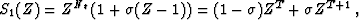 \begin{displaymath}
 S_1(Z) = Z^{N_t} \left(1 + \sigma (Z-1)\right) = (1-\sigma) Z^T +
 \sigma Z^{T+1}\;,\end{displaymath}