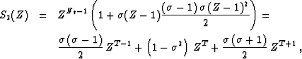 \begin{eqnarray}
S_2(Z) & = & Z^{N_t-1} \left(1 + 
 \sigma (Z-1) {\frac{(\sigma ...
 ...gma^2\right)\, Z^{T} +
 \frac{\sigma\,(\sigma+1)}{2}\, Z^{T+1}\;, \end{eqnarray}