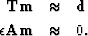 \begin{eqnarray}
{\bold T} {\bold m} &\approx& {\bold d} \\ {\bold \epsilon} {\bold A} {\bold m} &\approx& 0 .\end{eqnarray}