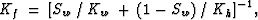 \begin{displaymath}
K_f \:=\: {[S_w\: / \: K_w \: + \: (1-S_w)\:/\:K_h]}^{-1},\end{displaymath}