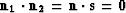 ${\bf n_1 \cdot n_2 = n \cdot s = 0}$