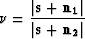 \begin{displaymath}
\nu = \frac{\left\vert{\bf s + n_1}\right\vert}{\left\vert{\bf s + n_2}\right\vert}\end{displaymath}