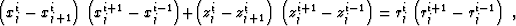 \begin{displaymath}
 \left(x_j^i - x_{j+1}^i \right)\, \left(x_j^{i+1} - x_j^{i-...
 ..._j^{i-1}\right) 
 = r_j^i \left(r_j^{i+1} - r_j^{i-1}\right)\;,\end{displaymath}