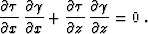 \begin{displaymath}
 \frac{\partial \tau}{\partial x}\,\frac{\partial \gamma}{\p...
 ...al \tau}{\partial z}\,\frac{\partial \gamma}{\partial z} = 0\;.\end{displaymath}