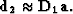 \begin{displaymath}
{\bf d_2 \approx D_1 a} .\end{displaymath}