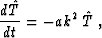 \begin{displaymath}
 \frac{d \hat{T}}{d t} = - a k^2\, \hat{T}\;,\end{displaymath}