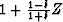 $1 + \frac{1-b}{1+b} Z$