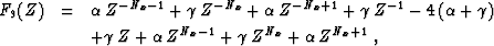 \begin{eqnarray}
F_9 (Z) & = & \alpha\,Z^{-N_x-1} + \gamma\,Z^{-N_x} + \alpha\,Z...
 ...ma\,Z + \alpha\,Z^{N_x-1} + \gamma\,Z^{N_x} + \alpha\,Z^{N_x+1}\;,\end{eqnarray}