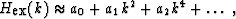 \begin{displaymath}
 H_{\mbox{ex}} (k) \approx a_0 + a_1 k^2 + a_2 k^4 + \ldots\;,\end{displaymath}