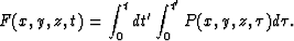 \begin{displaymath}
F(x,y,z,t)= \int_0^t dt' \int_0^{t'} P(x,y,z,\tau) d\tau. \end{displaymath}