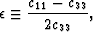 \begin{displaymath}
\epsilon \equiv \frac{c_{11} - c_{33}}{2 c_{33}},\end{displaymath}