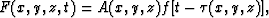 \begin{displaymath}
F(x,y,z,t)= A(x,y,z) f[t-\tau(x,y,z)], \end{displaymath}