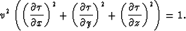 \begin{displaymath}
{v^2}\,\left(\left(\frac{\partial \tau}{\partial x}\right)^2...
 ...)^2+
\left(\frac{\partial \tau}{\partial z}\right)^2 \right)=1.\end{displaymath}