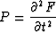 \begin{eqnarray}
P=\frac{\partial^2 F}{\partial t^2}\end{eqnarray}