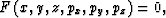 \begin{displaymath}
F \left(x,y,z,p_x,p_y,p_z \right)=0,\end{displaymath}