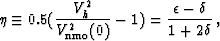 \begin{displaymath}
\eta \equiv 0.5(\frac{V_h^2}{V_{{\rm nmo}}^2(0)}-1)=\frac{\epsilon-\delta}{1+2 \delta} \, ,\end{displaymath}