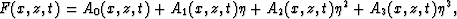 \begin{displaymath}
F(x,z,t)= A_0(x,z,t)+A_1(x,z,t) \eta +A_2(x,z,t) \eta^2 +A_3(x,z,t) \eta^3 , \end{displaymath}