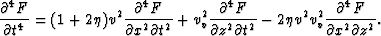 \begin{eqnarray}
\frac{\partial^4 F}{\partial t^4} = (1+2 \eta) v^2 \frac{\parti...
 ...-
2 \eta v^2 v_v^2 \frac{\partial^4 F}{\partial x^2 \partial z^2}.\end{eqnarray}