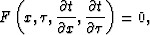 \begin{displaymath}
F \left(x,\tau,\frac{\partial t}{\partial x},\frac{\partial t}{\partial \tau} \right)=0,\end{displaymath}