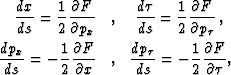 \begin{eqnarray}
\frac{d x}{d s} = \frac{1}{2} \frac{\partial F}{\partial p_x} &...
 ...d p_{\tau}}{d s} = - \frac{1}{2} \frac{\partial F}{\partial \tau},\end{eqnarray}