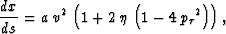 \begin{displaymath}
\frac{d x}{d s} = a\,{v^2}\,\left( 1 + 2\,\eta \,\left( 1 - 4\,{{{p_{\tau }}}^2} \right) \right),\end{displaymath}