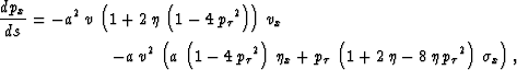 \begin{eqnarray}
\frac{d p_{x}}{d s} = -a^2\,v\,\left( 1 + 2\,\eta \,\left( 1 - ...
 ...a - 8\,\eta \,{{{p_{\tau }}}^2} \right) \,
 {{\sigma }_x} \right),\end{eqnarray}