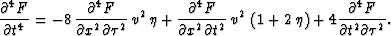 \begin{eqnarray}
\frac{\partial^4 F}{\partial t^4} =-8\,\frac{\partial^4 F}{\par...
 ...ta \right)+ 
 4 \frac{\partial^4 F}{\partial t^2 \partial \tau^2}.\end{eqnarray}