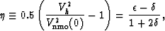 \begin{displaymath}
\eta \equiv 0.5 \left( \frac{V_h^2}{V_{{\rm nmo}}^2(0)}-1 \right)=\frac{\epsilon-\delta}{1+2 \delta} \, ,\end{displaymath}