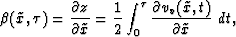 \begin{displaymath}
\beta (\tilde{x},\tau)= \frac{\partial z}{\partial \tilde{x}...
 ...u} \frac{\partial v_v(\tilde{x},t)}{\partial \tilde{x}}\,\, dt,\end{displaymath}