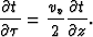 \begin{displaymath}
\frac{\partial t}{\partial \tau} = \frac{v_v}{2} \frac{\partial t}{\partial z}.\end{displaymath}