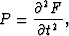 \begin{eqnarray}
P=\frac{\partial^2 F}{\partial t^2},\end{eqnarray}