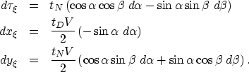\begin{eqnarray}
d\tau_\xi& = & t_{N}\left(\cos \alpha\cos \beta\;d\alpha- \sin ...
 ...s \alpha\sin \beta\;d\alpha+ \sin \alpha\cos \beta\;d\beta\right).\end{eqnarray}