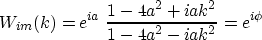 \begin{displaymath}
W_{im}(k)=e^{ia} \; \frac{1-4a^2+iak^2}{1-4a^2-iak^2}=
e^{i \phi}\end{displaymath}