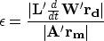 \begin{eqnarray}
\ \epsilon = \frac{\vert{\bf L'}\frac{d}{dt}{\bf W'r_d}\vert}{\vert{\bf A'r_m}\vert}\
 \end{eqnarray}