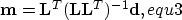 \begin{displaymath}
\bold m = \bold L^T( \bold L \bold L^T)^{-1} \bold d,
\EQNLABEL{equ3}\end{displaymath}