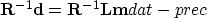 \begin{displaymath}
\bold R^{-1} \bold d = \bold R^{-1} \bold L \bold m
\EQNLABEL{dat-prec}\end{displaymath}