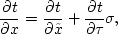 \begin{displaymath}
\frac{\partial t}{\partial x} = \frac{\partial t}{\partial \tilde{x}} + \frac{\partial t}{\partial \tau} \sigma,\end{displaymath}