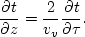 \begin{displaymath}
\frac{\partial t}{\partial z} = \frac{2}{v_v} \frac{\partial t}{\partial \tau}.\end{displaymath}