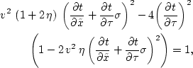 \begin{eqnarray}
{v^2}\,\left( 1 + 2\,\eta \right) \,{\left(\frac{\partial t}{\p...
 ...}+ 
 \frac{\partial t}{\partial \tau} \sigma \right)^2} \right)=1,\end{eqnarray}