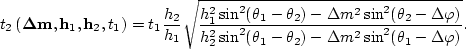 \begin{displaymath}
{t}_{2}\left({{\bf \Delta m}},{{\bf h}_{1}},{{\bf h}_{2}},{t...
 ...\theta_1-\theta_2)-\Delta m^2\sin^2(\theta_1-\Delta \varphi)}}.\end{displaymath}