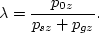 \begin{displaymath}
\lambda = \frac{p_{0z}}{p_{sz}+p_{gz}}.\end{displaymath}